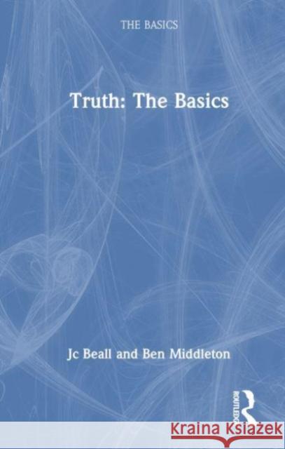 Truth: The Basics Ben Middleton 9781032039886 Taylor & Francis Ltd