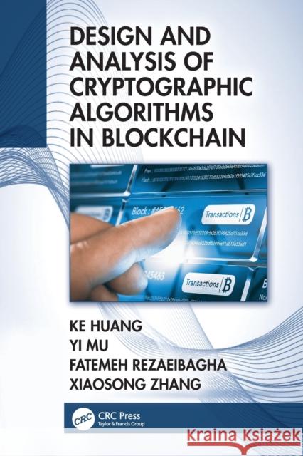 Design and Analysis of Cryptographic Algorithms in Blockchain Ke Huang Yi Mu Fatemeh Rezaeibagha 9781032039916 CRC Press