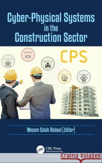 Cyber-Physical Systems in the Construction Sector Wesam Salah Alaloul Abdul Hannan Qureshi Syed Saad 9781032039923