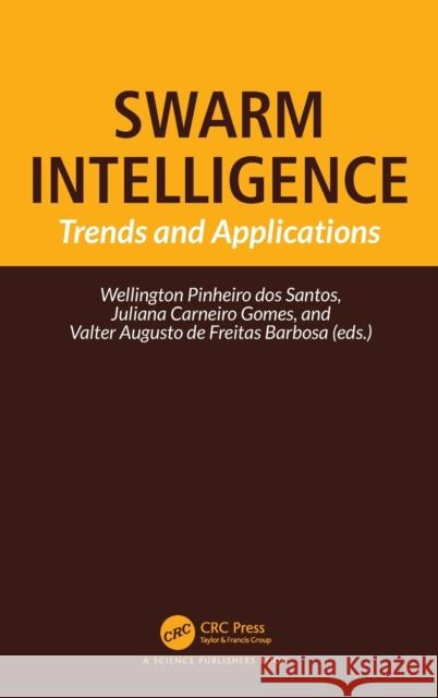 Swarm Intelligence: Trends and Applications Pinheiro Dos Santos, Wellington 9781032039954 Taylor & Francis Ltd