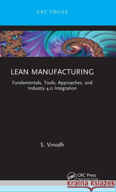 Lean Manufacturing: Fundamentals, Tools, Approaches, and Industry 4.0 Integration  9781032040455 CRC Press