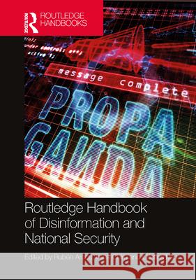 Routledge Handbook of Disinformation and National Security Rub?n Arcos Irena Chiru Cristina Ivan 9781032040547 Routledge