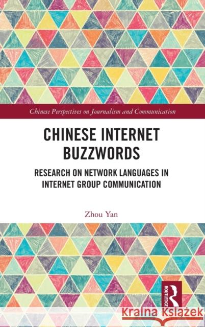 Chinese Internet Buzzwords: Research on Network Languages in Internet Group Communication Zhou Yan 9781032040677 Routledge