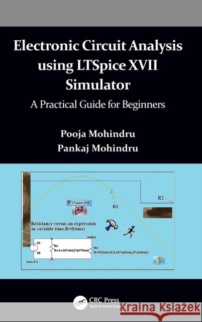 Electronic Circuit Analysis Using Ltspice XVII Simulator: A Practical Guide for Beginners Pooja Mohindru Pankaj Mohindru 9781032040769 
