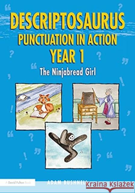 Descriptosaurus Punctuation in Action Year 1: The Ninjabread Girl: The Ninjabread Girl Bushnell, Adam 9781032040844 Routledge