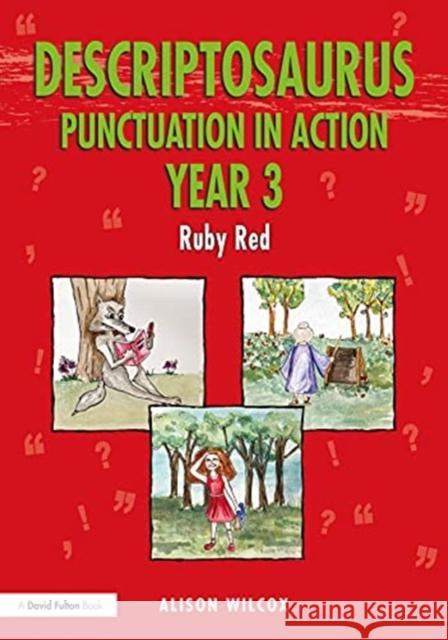 Descriptosaurus Punctuation in Action Year 3: Ruby Red: Ruby Red Wilcox, Alison 9781032040875