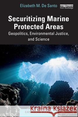 Securitizing Marine Protected Areas: Geopolitics, Environmental Justice, and Science Elizabeth M. d 9781032040967 Routledge