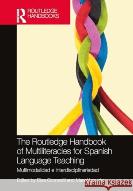 The Routledge Handbook of Multiliteracies for Spanish Language Teaching: Multimodalidad E Interdisciplinariedad Elisa Gironzetti Manel Lacorte 9781032041124