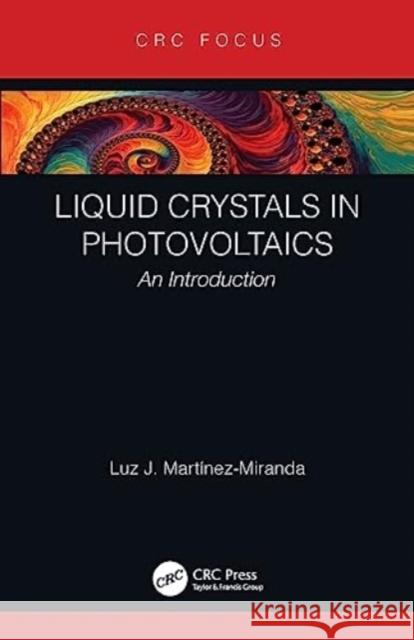 Liquid Crystals in Photovoltaics Dr. Luz J Martinez-Miranda 9781032041407 CRC Press