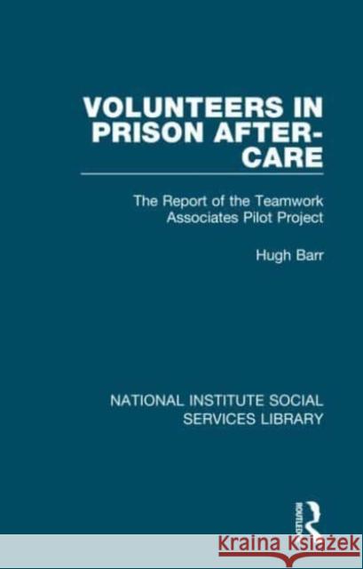 Volunteers in Prison After-Care Hugh Barr 9781032041704 Taylor & Francis Ltd