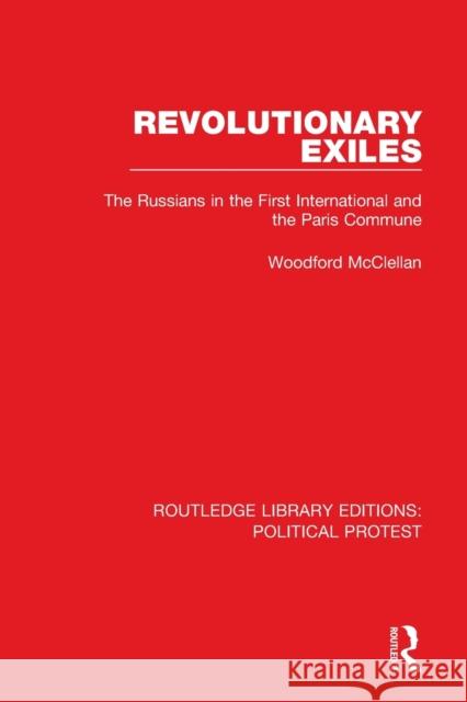 Revolutionary Exiles: The Russians in the First International and the Paris Commune McClellan, Woodford 9781032041919