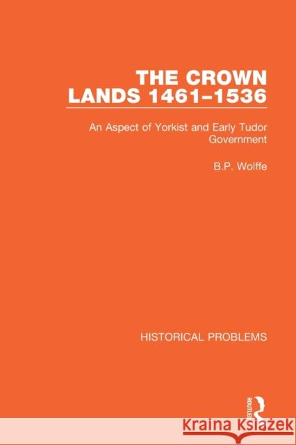 The Crown Lands 1461-1536 B.P. Wolffe 9781032042039 Taylor & Francis Ltd