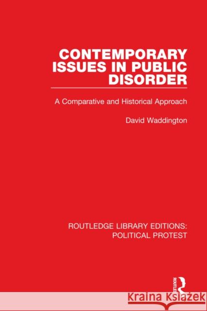 Contemporary Issues in Public Disorder: A Comparative and Historical Approach David Waddington 9781032042183