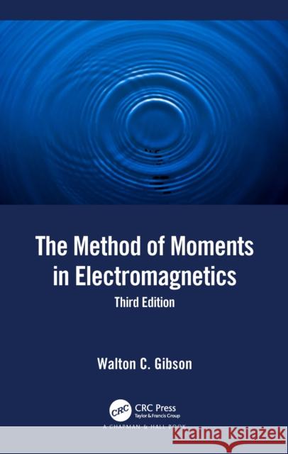 The Method of Moments in Electromagnetics Walton C. Gibson 9781032042329 CRC Press