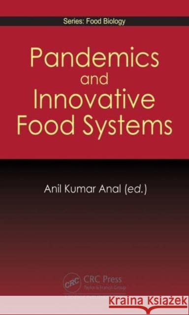 Pandemics and Innovative Food Systems Anil Kuma 9781032042619 CRC Press