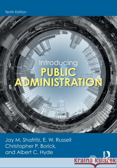 Introducing Public Administration Jay M. Shafritz Christopher P. Borick Albert C. Hyde 9781032042893