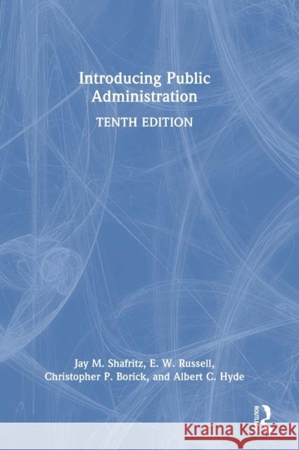 Introducing Public Administration Jay M. Shafritz Christopher P. Borick Albert C. Hyde 9781032042916