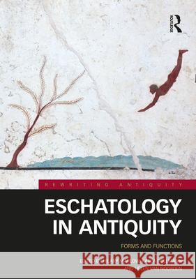 Eschatology in Antiquity: Forms and Functions Hilary Marlow Karla Pollmann Helen Va 9781032043050
