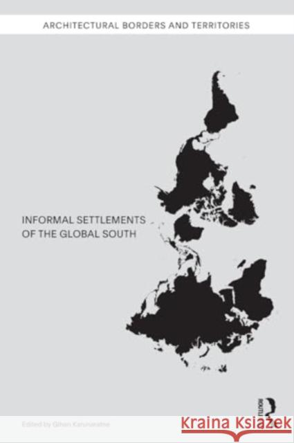 Informal Settlements of the Global South Gihan Karunaratne 9781032043111 Taylor & Francis Ltd