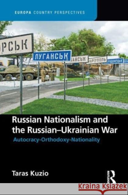 Russian Nationalism and the Russian-Ukrainian War Taras Kuzio 9781032043203 Routledge