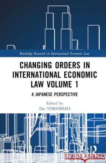 Changing Orders in International Economic Law Volume 1  9781032044125 Taylor & Francis Ltd