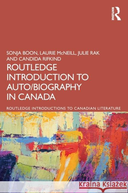 The Routledge Introduction to Auto/Biography in Canada Boon, Sonja 9781032044385 Taylor & Francis Ltd