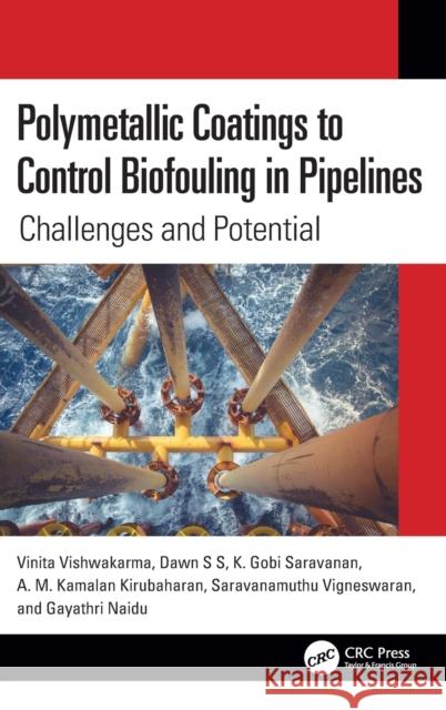 Polymetallic Coatings to Control Biofouling in Pipelines: Challenges and Potential Vinita Vishwakarma Dawn S K. Gobi Saravanan 9781032044897 CRC Press