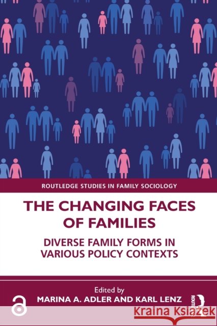 The Changing Faces of Families: Diverse Family Forms in Various National Policy Contexts Marina Adler Karl Lenz 9781032045023 Routledge