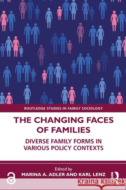 The Changing Faces of Families: Diverse Family Forms in Various Policy Contexts Marina Adler Karl Lenz 9781032045023 Routledge