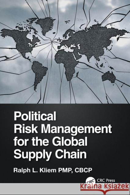 Political Risk Management for the Global Supply Chain Ralph L. Kliem 9781032045375 Auerbach Publications
