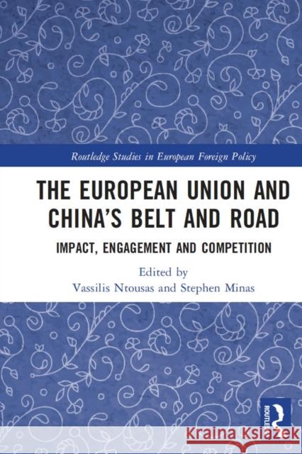 The European Union and China’s Belt and Road: Impact, Engagement and Competition Vassilis Ntousas Stephen Minas 9781032045467 Routledge