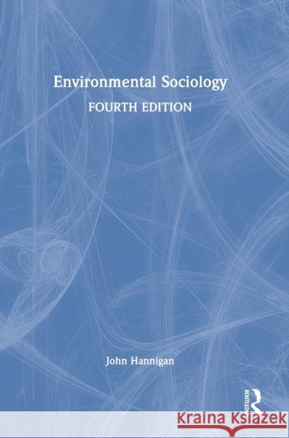 Environmental Sociology John Hannigan 9781032045580 Routledge