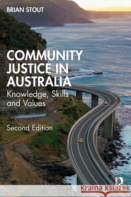 Community Justice in Australia: Knowledge, Skills and Values Stout, Brian 9781032045672 Taylor & Francis Ltd