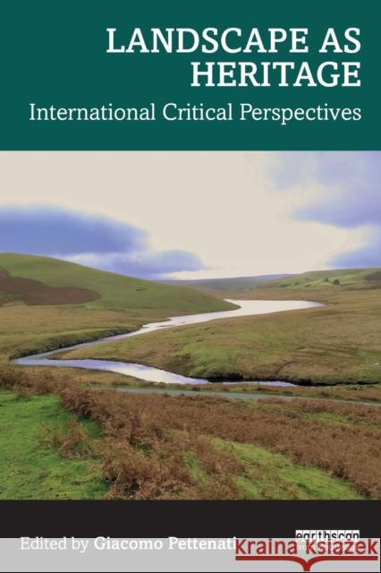Landscape as Heritage: International Critical Perspectives Giacomo Pettenati 9781032046235
