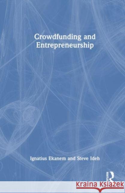 Crowdfunding and Entrepreneurship Steve Ideh 9781032046310 Taylor & Francis Ltd