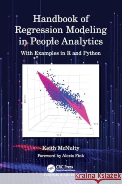 Handbook of Regression Modeling in People Analytics: With Examples in R and Python Keith McNulty 9781032046631 CRC Press