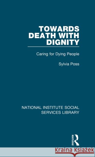 Towards Death with Dignity: Caring for Dying People Sylvia Poss 9781032046747 Routledge