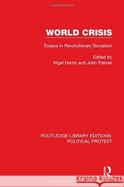 World Crisis: Essays in Revolutionary Socialism Nigel Harris John Palmer 9781032046754 Routledge