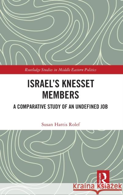 Israel's Knesset Members: A Comparative Study of an Undefined Job Susan Hatti 9781032046792 Routledge