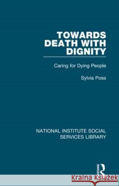 Towards Death with Dignity Sylvia Poss 9781032046846 Taylor & Francis Ltd