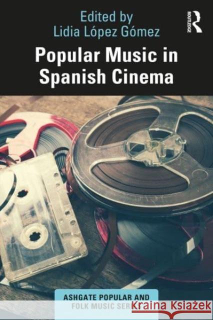 Popular Music in Spanish Cinema  9781032047072 Taylor & Francis Ltd