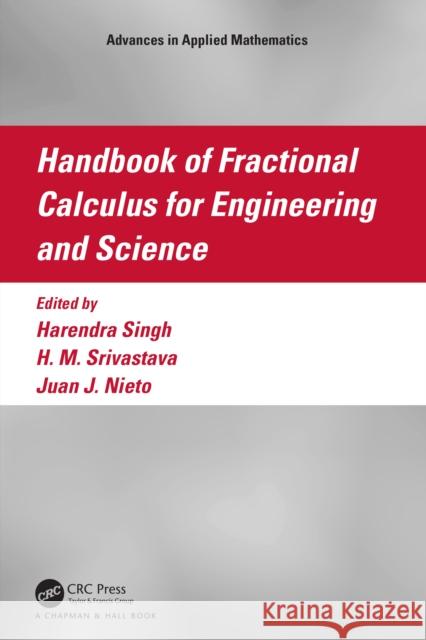 Handbook of Fractional Calculus for Engineering and Science Harendra Singh H. M. Srivastava Juan J. Nieto 9781032047799 CRC Press