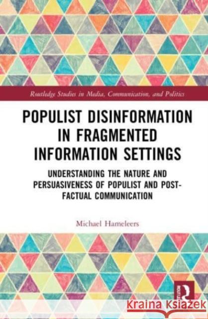 Populist Disinformation in Fragmented Information Settings Michael (University of Amsterdam, The Netherlands) Hameleers 9781032047850 Taylor & Francis Ltd