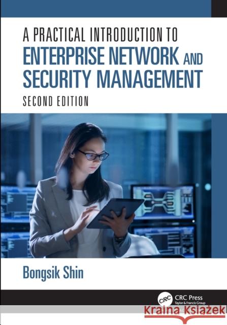 A Practical Introduction to Enterprise Network and Security Management Bongsik Shin 9781032048024 Auerbach Publications
