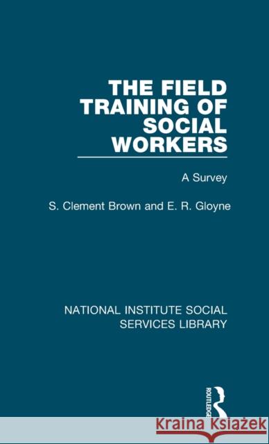 The Field Training of Social Workers: A Survey Clement Brown, S. 9781032048048 Routledge