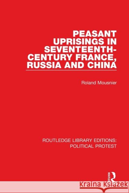 Peasant Uprisings in Seventeenth-Century France, Russia and China Roland Mousnier 9781032048185 Taylor & Francis Ltd