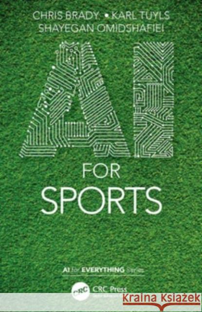 AI for Sports Chris Brady Karl Tuyls Shayegan Omidshafiei 9781032048291 Taylor & Francis Ltd