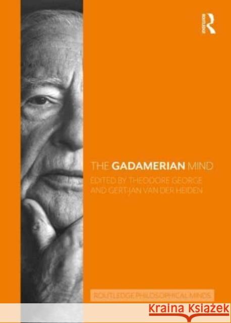 The Gadamerian Mind Theodore George Gert-Jan Va 9781032048352 Routledge