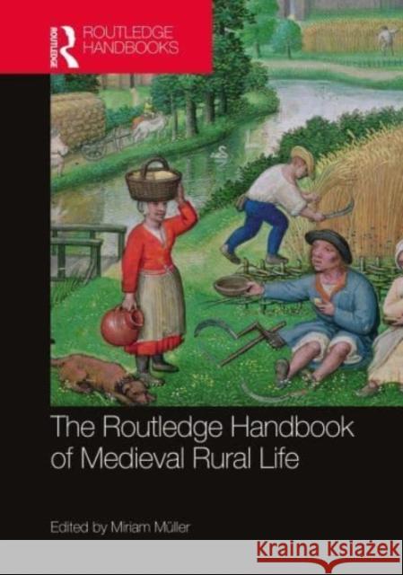 The Routledge Handbook of Medieval Rural Life Miriam M?ller 9781032048505 Routledge