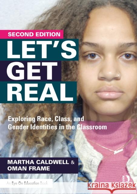 Let's Get Real: Exploring Race, Class, and Gender Identities in the Classroom Martha Caldwell Oman Frame 9781032048987 Taylor & Francis Ltd